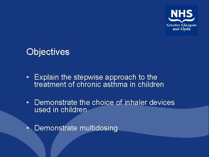 Objectives • Explain the stepwise approach to the treatment of chronic asthma in children