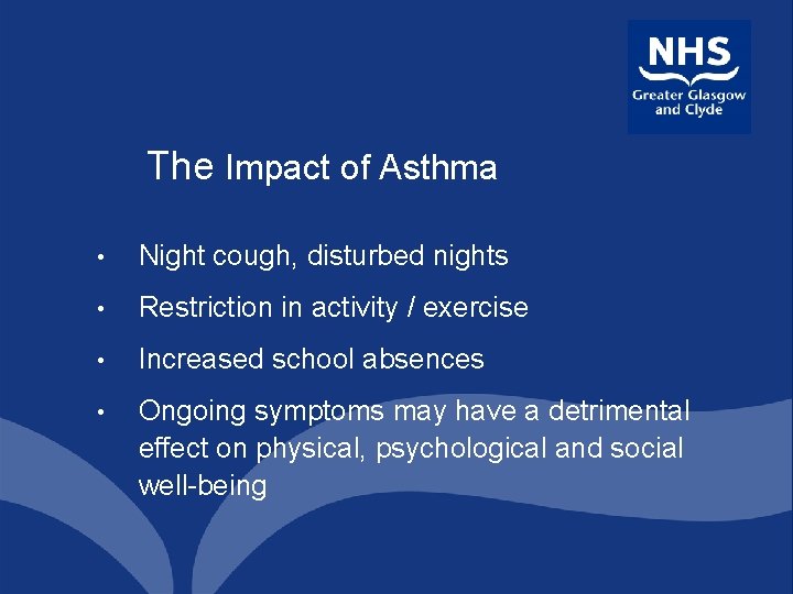 The Impact of Asthma • Night cough, disturbed nights • Restriction in activity /