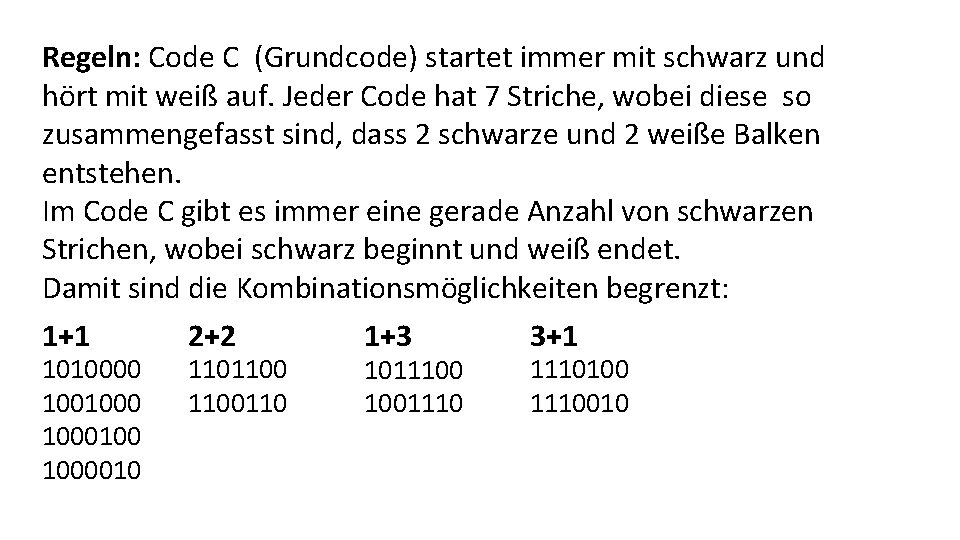 Regeln: Code C (Grundcode) startet immer mit schwarz und hört mit weiß auf. Jeder