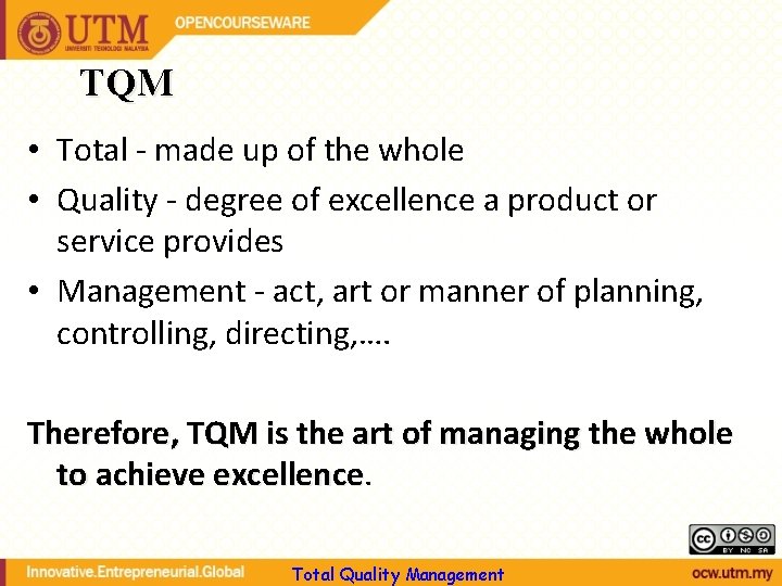 TQM • Total - made up of the whole • Quality - degree of TQM • Total - made up of the whole • Quality - degree of