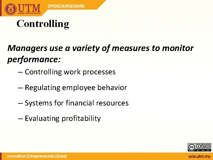 Controlling Managers use a variety of measures to monitor performance: – Controlling work processes Controlling Managers use a variety of measures to monitor performance: – Controlling work processes
