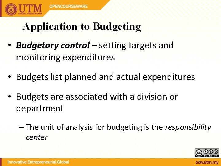 Application to Budgeting • Budgetary control – setting targets and monitoring expenditures • Budgets Application to Budgeting • Budgetary control – setting targets and monitoring expenditures • Budgets