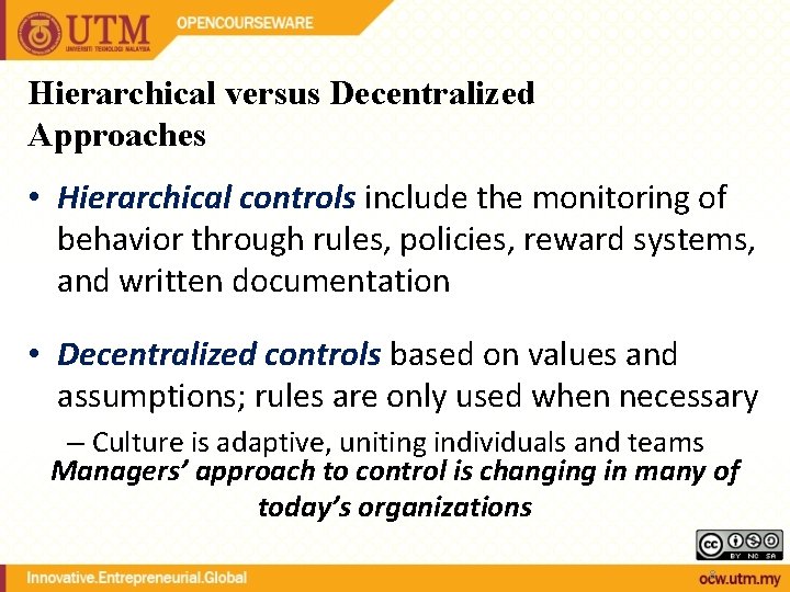 Hierarchical versus Decentralized Approaches • Hierarchical controls include the monitoring of behavior through rules, Hierarchical versus Decentralized Approaches • Hierarchical controls include the monitoring of behavior through rules,