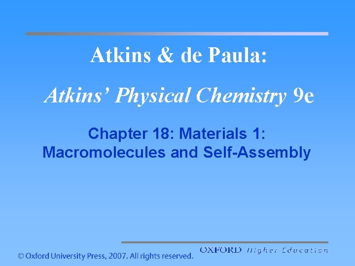 Atkins & de Paula: Atkins’ Physical Chemistry 9 e Chapter 18: Materials 1: Macromolecules