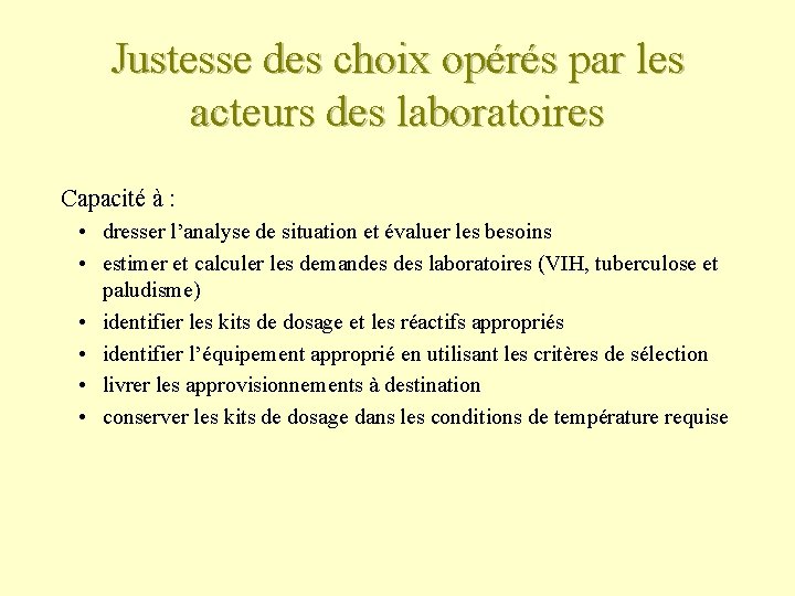 Justesse des choix opérés par les acteurs des laboratoires Capacité à : • dresser