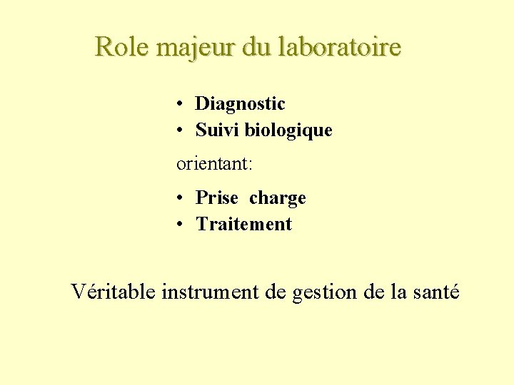 Role majeur du laboratoire • Diagnostic • Suivi biologique orientant: • Prise charge •