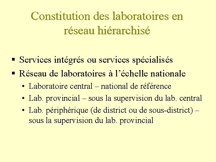 Constitution des laboratoires en réseau hiérarchisé § Services intégrés ou services spécialisés § Réseau