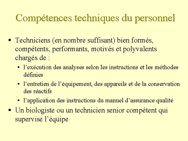 Compétences techniques du personnel § Techniciens (en nombre suffisant) bien formés, compétents, performants, motivés