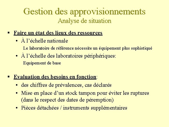 Gestion des approvisionnements Analyse de situation § Faire un état des lieux des ressources