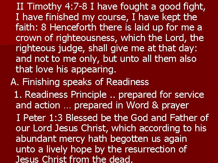 II Timothy 4: 7 -8 I have fought a good fight, I have finished