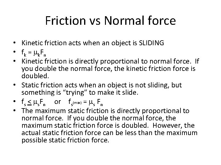 Friction vs Normal force • Kinetic friction acts when an object is SLIDING •