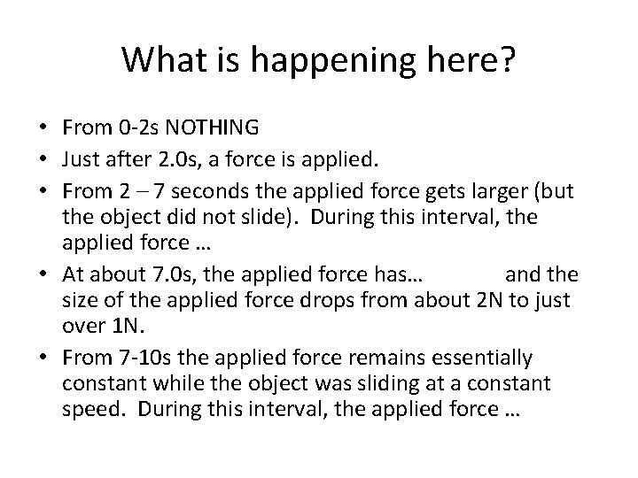 What is happening here? • From 0 -2 s NOTHING • Just after 2.