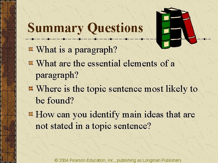 Summary Questions What is a paragraph? What are the essential elements of a paragraph?