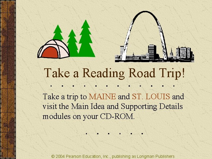 Take a Reading Road Trip! Take a trip to MAINE and ST. LOUIS and