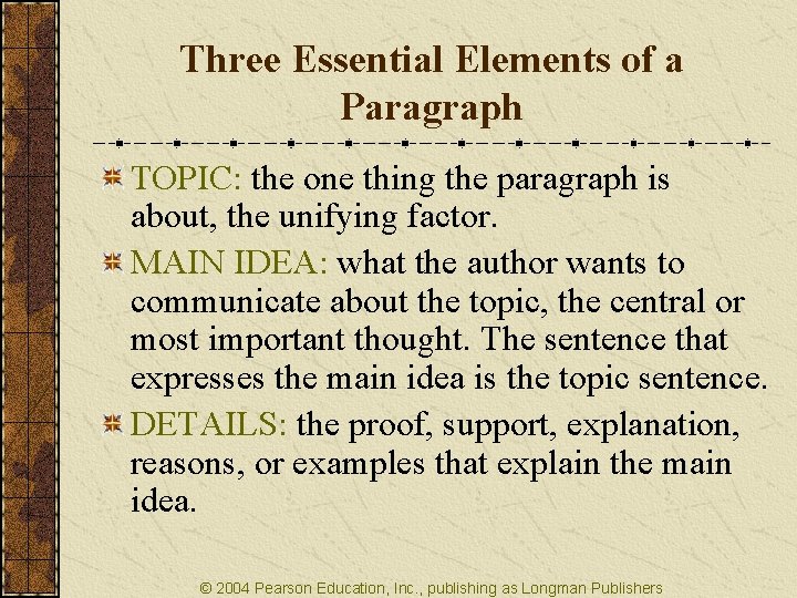 Three Essential Elements of a Paragraph TOPIC: the one thing the paragraph is about,