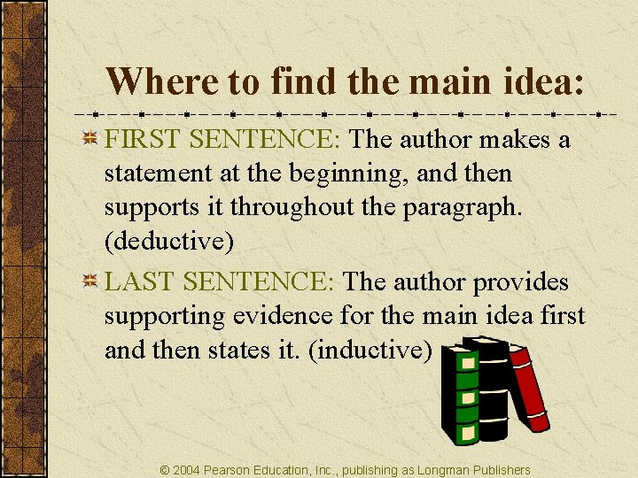 Where to find the main idea: FIRST SENTENCE: The author makes a statement at