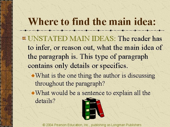 Where to find the main idea: UNSTATED MAIN IDEAS: The reader has to infer,