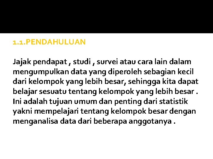 1. 1. PENDAHULUAN Jajak pendapat , studi , survei atau cara lain dalam mengumpulkan