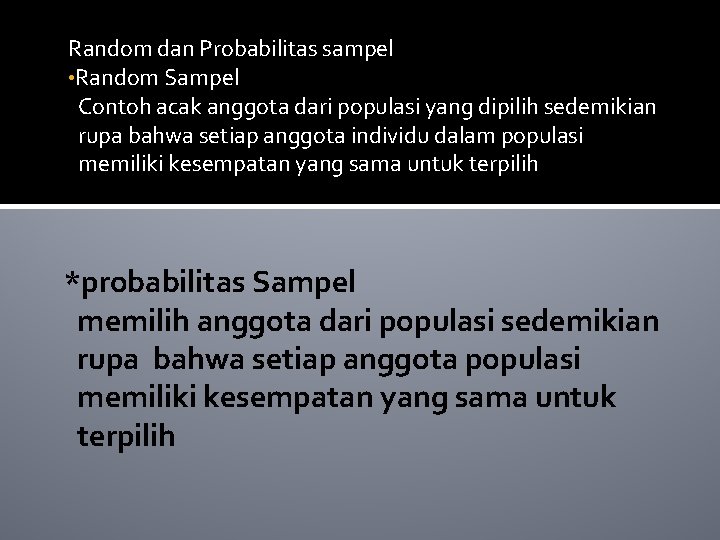 Random dan Probabilitas sampel • Random Sampel Contoh acak anggota dari populasi yang dipilih