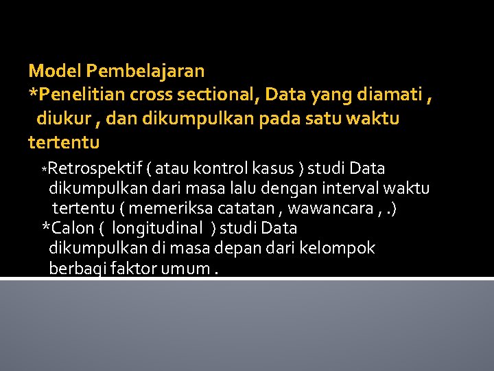 Model Pembelajaran *Penelitian cross sectional, Data yang diamati , diukur , dan dikumpulkan pada