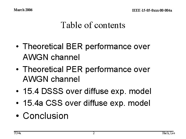 March 2006 IEEE-15 -05 -0 xxx-00 -004 a Table of contents • Theoretical BER