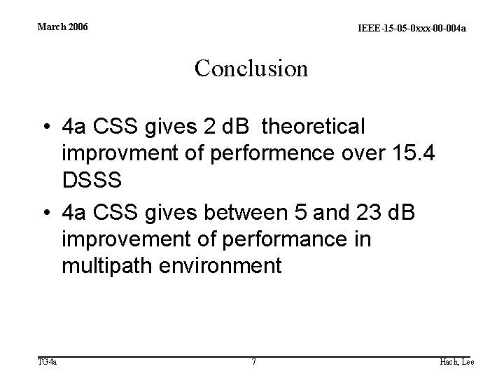 March 2006 IEEE-15 -05 -0 xxx-00 -004 a Conclusion • 4 a CSS gives