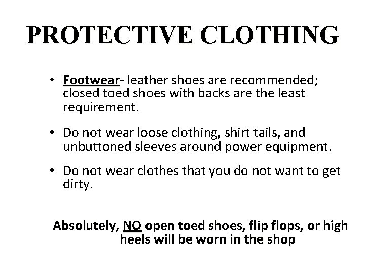 PROTECTIVE CLOTHING • Footwear leather shoes are recommended; closed toed shoes with backs are