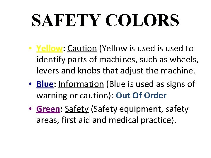 SAFETY COLORS • Yellow: Yellow Caution (Yellow is used to identify parts of machines,