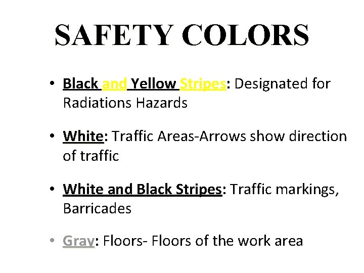 SAFETY COLORS • Black and Yellow Stripes: Designated for Radiations Hazards • White: White
