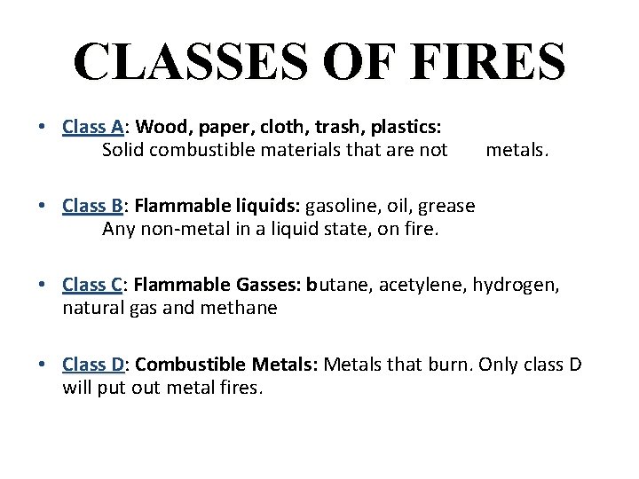 CLASSES OF FIRES • Class A: Wood, paper, cloth, trash, plastics: Solid combustible materials