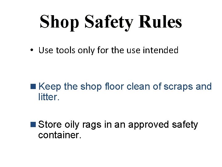 Shop Safety Rules • Use tools only for the use intended n Keep the