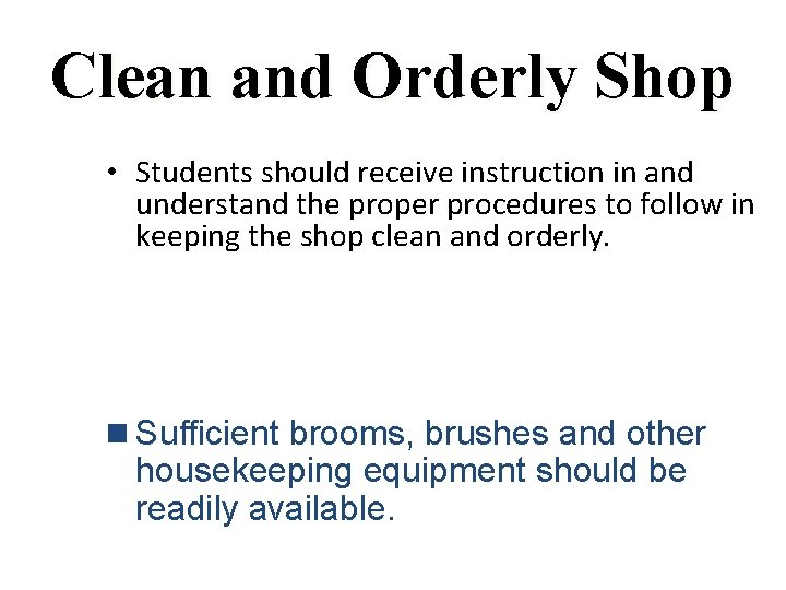 Clean and Orderly Shop • Students should receive instruction in and understand the proper