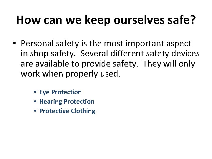 How can we keep ourselves safe? • Personal safety is the most important aspect