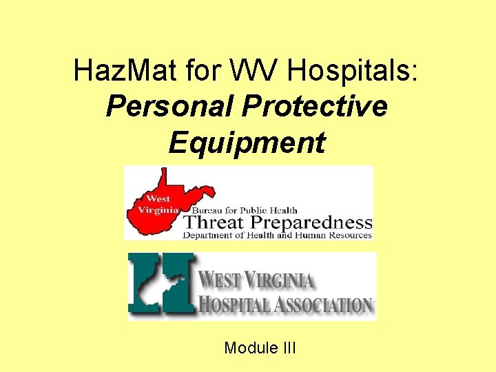 Haz. Mat for WV Hospitals: Personal Protective Equipment Module III 