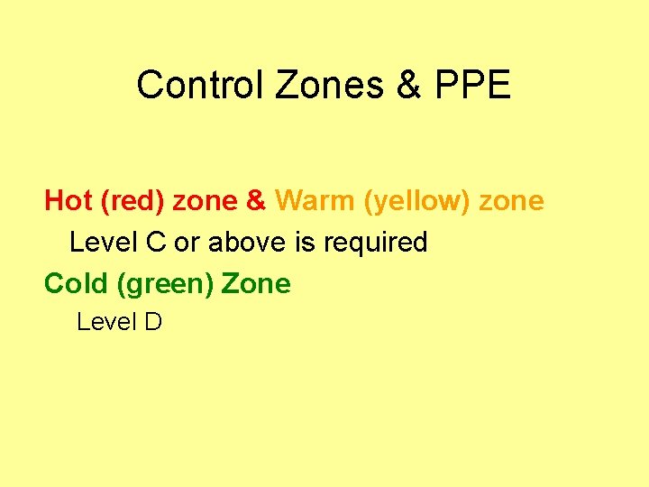 Control Zones & PPE Hot (red) zone & Warm (yellow) zone Level C or