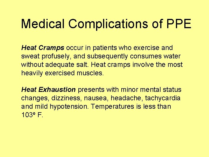 Medical Complications of PPE Heat Cramps occur in patients who exercise and sweat profusely,