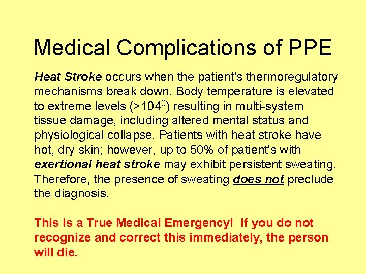 Medical Complications of PPE Heat Stroke occurs when the patient's thermoregulatory mechanisms break down.