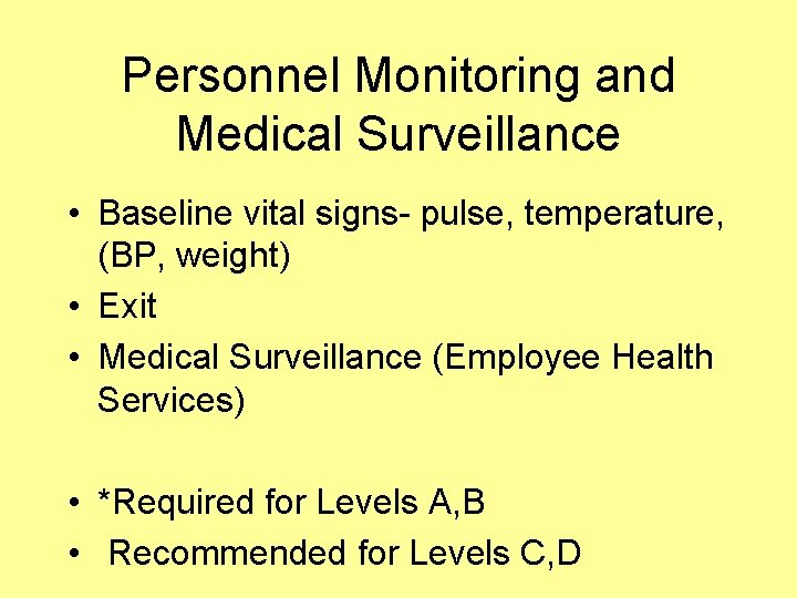 Personnel Monitoring and Medical Surveillance • Baseline vital signs- pulse, temperature, (BP, weight) • Personnel Monitoring and Medical Surveillance • Baseline vital signs- pulse, temperature, (BP, weight) •