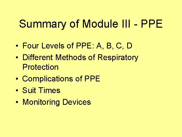 Summary of Module III - PPE • Four Levels of PPE: A, B, C,