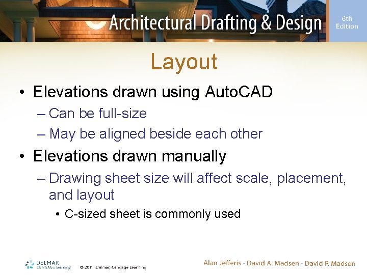 Layout • Elevations drawn using Auto. CAD – Can be full-size – May be