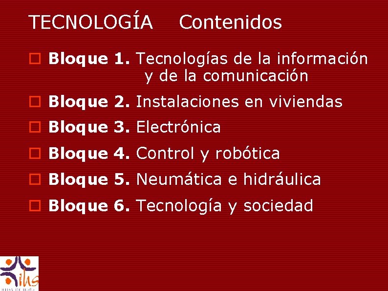 TECNOLOGÍA Contenidos o Bloque 1. Tecnologías de la información y de la comunicación o