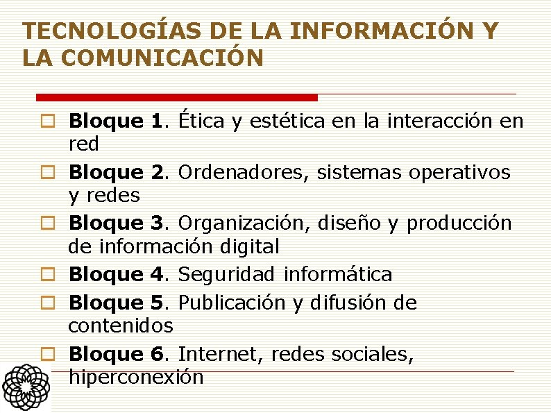 TECNOLOGÍAS DE LA INFORMACIÓN Y LA COMUNICACIÓN o Bloque 1. Ética y estética en