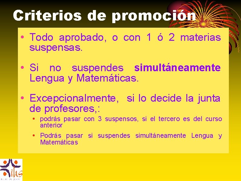 Criterios de promoción • Todo aprobado, o con 1 ó 2 materias suspensas. •