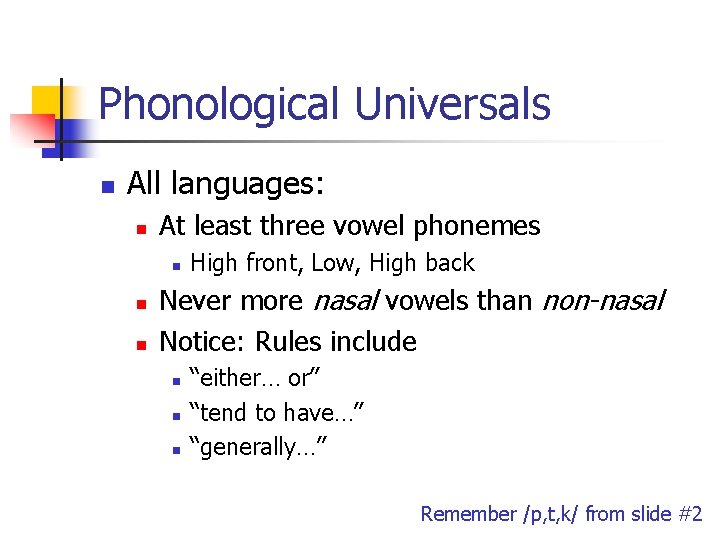 Phonological Universals n All languages: n At least three vowel phonemes n n n