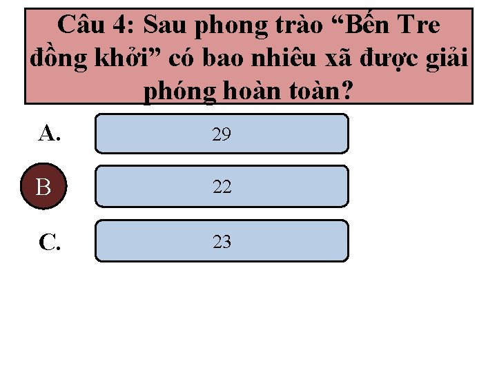 Câu 4: Sau phong trào “Bến Tre đồng khởi” có bao nhiêu xã được