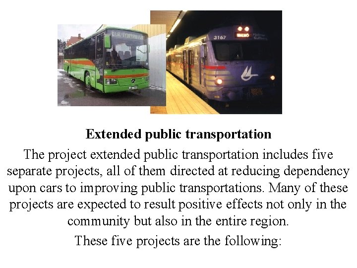 Extended public transportation The project extended public transportation includes five separate projects, all of