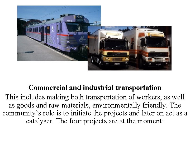 Commercial and industrial transportation This includes making both transportation of workers, as well as