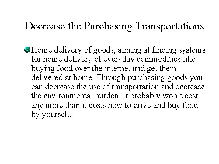 Decrease the Purchasing Transportations Home delivery of goods, aiming at finding systems for home