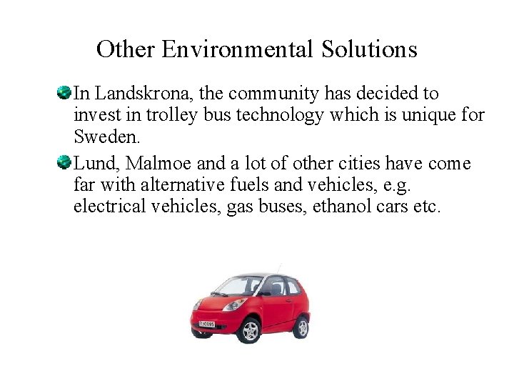 Other Environmental Solutions In Landskrona, the community has decided to invest in trolley bus