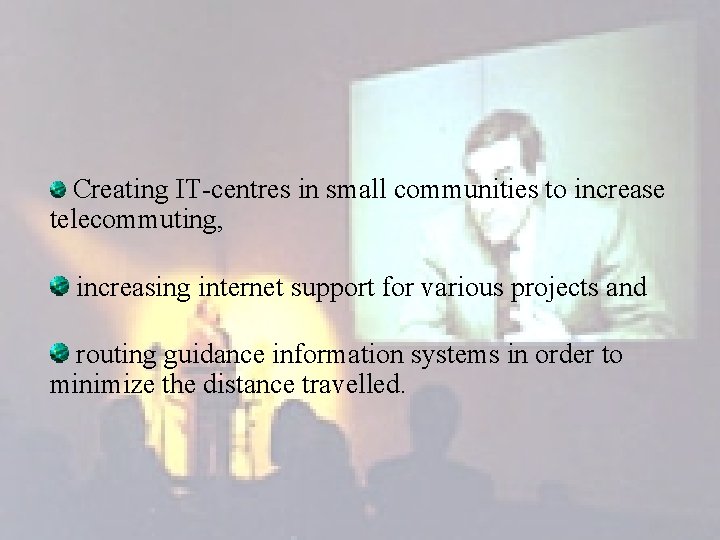 Creating IT-centres in small communities to increase telecommuting, increasing internet support for various projects